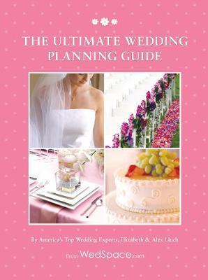 The Ultimate Wedding Planning Guide - Alex A. Lluch