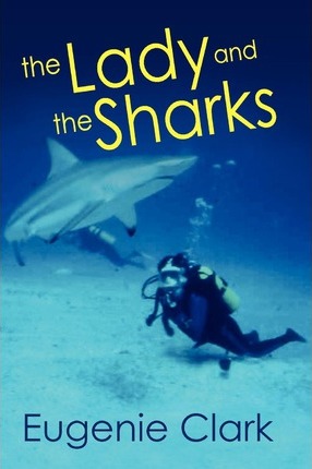 The Lady and the Sharks - Eugenie Clark