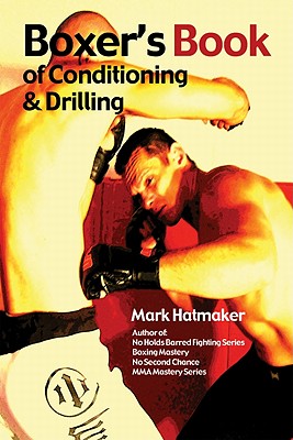 Boxer's Book of Conditioning & Drilling - Mark Hatmaker