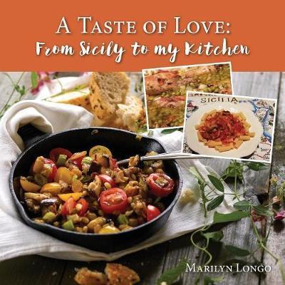A Taste of Love: From Sicily to My Kitchen - Marilyn Longo