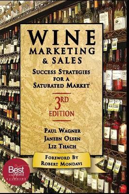 Wine Marketing and Sales, Third Edition: Success Strategies for a Saturated Market - Liz Thach