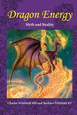 Dragon Energy: Myth and Reality - Charles L. Whitfield