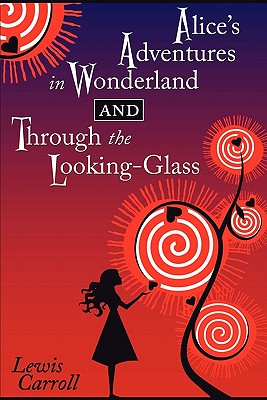 Alice's Adventures in Wonderland and Through the Looking-Glass - Cricket House Books