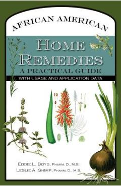 Coperta cărții 'African American Home Remedies: A Practical Guide with Usage and Application Data - Eddie L. Boyd'