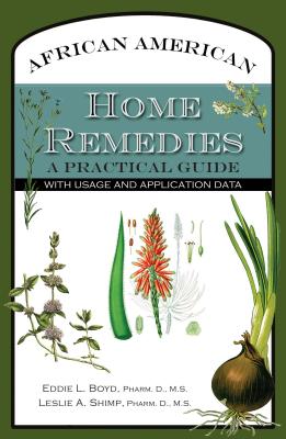 Coperta cărții 'African American Home Remedies: A Practical Guide with Usage and Application Data - Eddie L. Boyd'