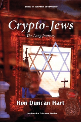 Crypto-Jews: The Long Journey - Ron Duncan Hart