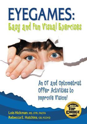 Eyegames: Easy and Fun Visual Exercises: An OT and Optometrist Offer Activities to Enhance Vision! - Lois Hickman