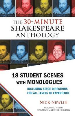 The 30-Minute Shakespeare Anthology: 18 Student Scenes with Monologues - Nick Newlin