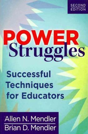 Power Struggles: Successful Techniques for Educators - Allen N. Mendler