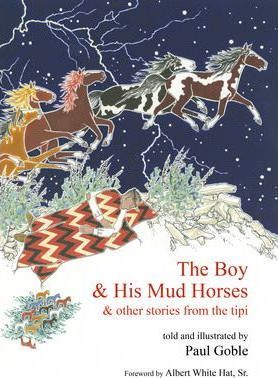 The Boy & His Mud Horses: & Other Stories from the Tipi - Paul Goble