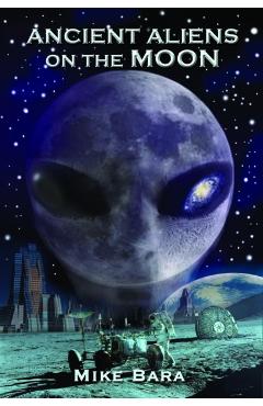 Ancient Aliens on the Moon - Mike Bara