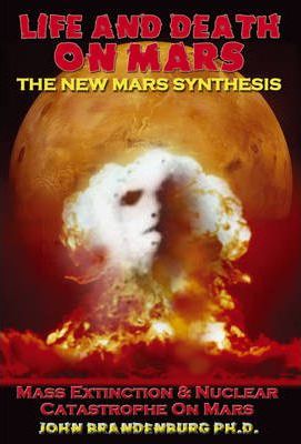 Life and Death on Mars: The New Mars Synthesis - John Brandenburg Phd