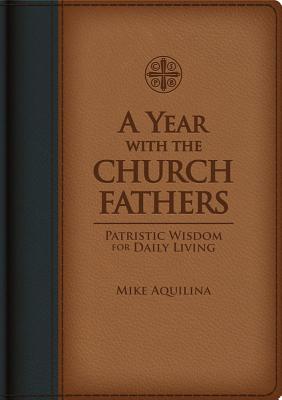 A Year with the Church Fathers - Mike Aquilina