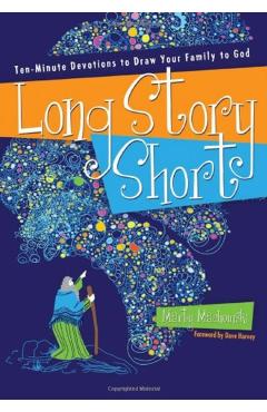 Long Story Short: Ten-Minute Devotions to Draw Your Family to God - Marty Machowski