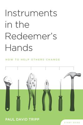 Instruments in the Redeemer's Hands Study Guide: How to Help Others Change - Paul David Tripp