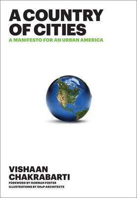 A Country of Cities: A Manifesto for an Urban America - Vishaan Chakrabarti