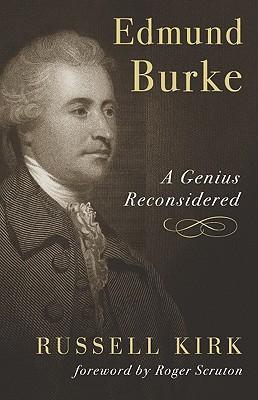 Edmund Burke: A Genius Reconsidered - Russell Kirk