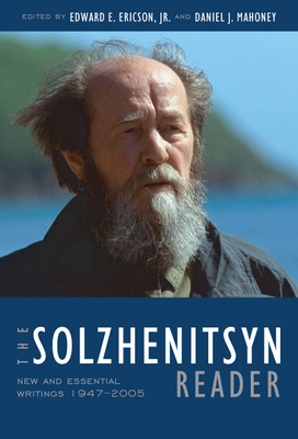 The Solzhenitsyn Reader: New and Essential Writings, 1947-2005 - Aleksandr Solzhenitsyn