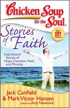Coperta cărții 'Chicken Soup for the Soul: Stories of Faith: Inspirational Stories of Hope, Devotion, Faith and Miracles - Jack Canfield'
