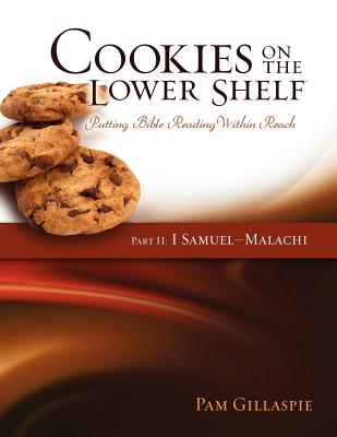 Cookies on the Lower Shelf: Putting Bible Reading Within Reach Part 2 (1 Samuel - Malachi) - Pam Gillaspie