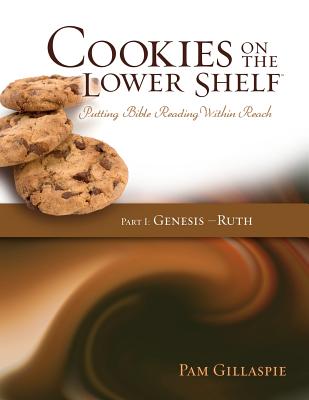 Cookies on the Lower Shelf: Putting Bible Reading Within Reach Part 1 (Genesis - Ruth) - Pam Gillaspie