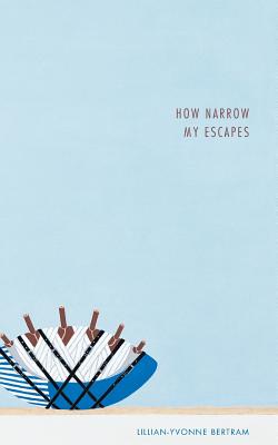 How Narrow My Escapes - Lillian-yvonne Bertram