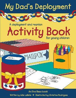 My Dad's Deployment: A Deployment and Reunion Activity Book for Young Children - Julie Labelle