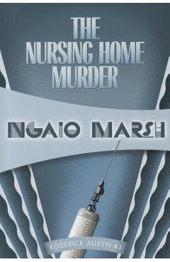 Coperta cărții 'The Nursing Home Murders: Inspector Roderick Alleyn #3 - Ngaio Marsh'