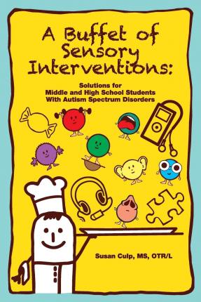 A Buffet of Sensory Interventions: Solutions for Middle - Susan L. Culp Ms Otr/l