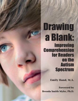 Drawing a Blank: Improving Comprehension for Readers on the Autism Spectrum - Ma Emily Iland