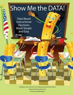 Show Me the Data! Data-Based Instructional Decisions Made Simple and Easy - Rinamarie Leon-guerrero