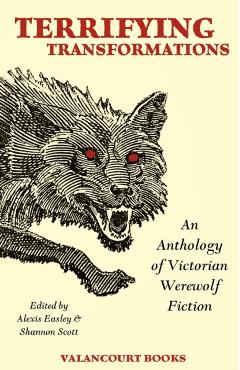 Terrifying Transformations: An Anthology of Victorian Werewolf Fiction, 1838-1896 - Bram Stoker