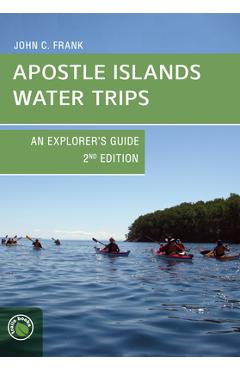 Coperta cărții 'Apostle Islands Water Trips: An Explorer's Guide - John C. Frank'