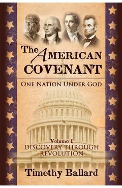 Poza produsului The American Covenant Vol 1: One Nation under God: Establishment, Discovery and Revolution - Timothy Ballard