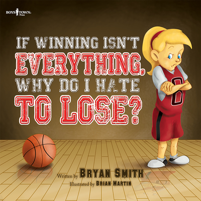 If Winning Isn't Everything, Why Do I Hate to Lose? - Bryan Smith
