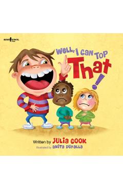 Well, I Can Top That! - Julia Cook
