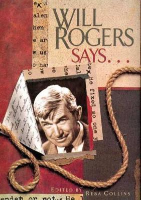 Will Rogers Says . . . - Reba Collins