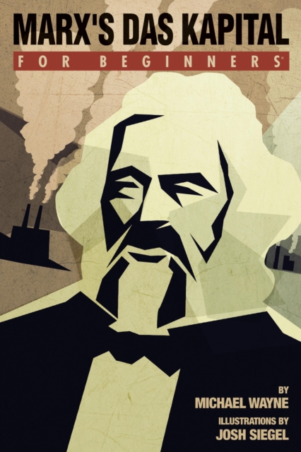 Marx's 'das Kapital' for Beginners - Michael Wayne