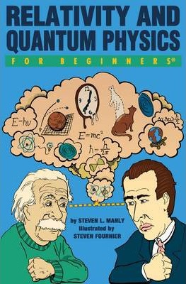 Relativity and Quantum Physics for Beginners - Steven L. Manly