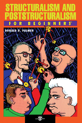 Structuralism and Poststructuralism for Beginners - Donald D. Palmer