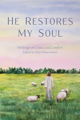 He Restores My Soul - Katie Schuermann