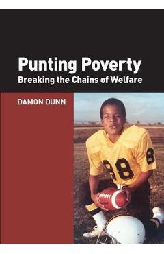 Coperta cărții 'Punting Poverty: Breaking the Chains of Welfare - Damon Dunn'