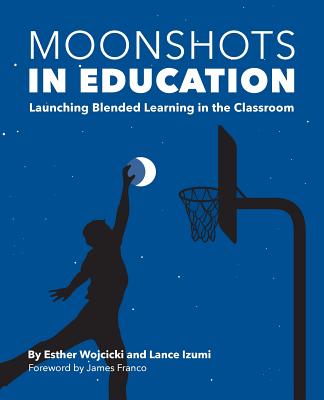 Moonshots in Education: Launching Blended Learning in the Classroom - Esther Wojcicki
