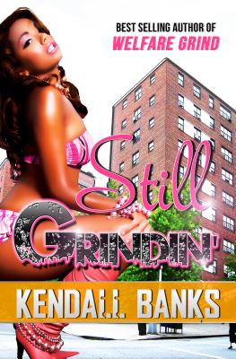 Still Grindin' ( Sequel to Welfare Grind) - Kendall Banks