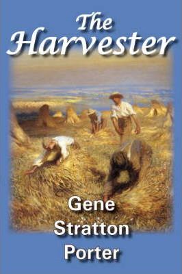 The Harvester - Gene Stratton Porter