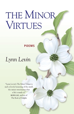 The Minor Virtues: Poems - Lynn Levin