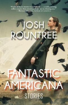 Coperta cărții 'Fantastic Americana - Josh Rountree'