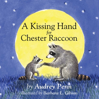 A Kissing Hand for Chester Raccoon - Audrey Penn