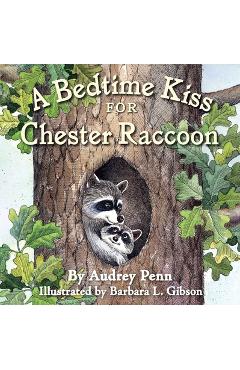 Coperta cărții 'A Bedtime Kiss for Chester Raccoon - Audrey Penn'