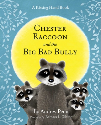Chester Raccoon and the Big Bad Bully - Audrey Penn